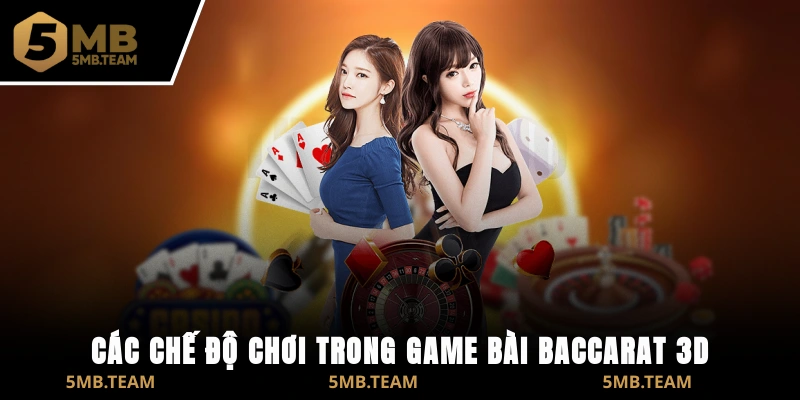 Các chế độ chơi trong game bài baccarat 3D