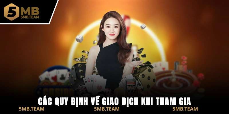 Các quy định về giao dịch khi tham gia