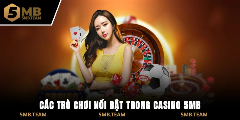 Các trò chơi nổi bật trong Casino 5MB