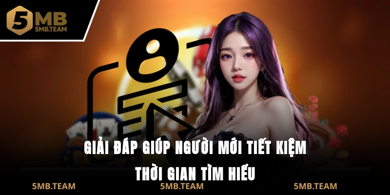 Giải đáp giúp người mới tiết kiệm thời gian tìm hiểu