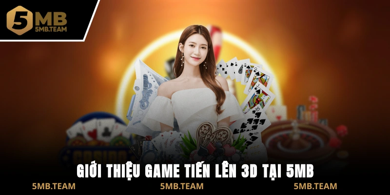 Giới thiệu game Tiến Lên 3D tại 5MB