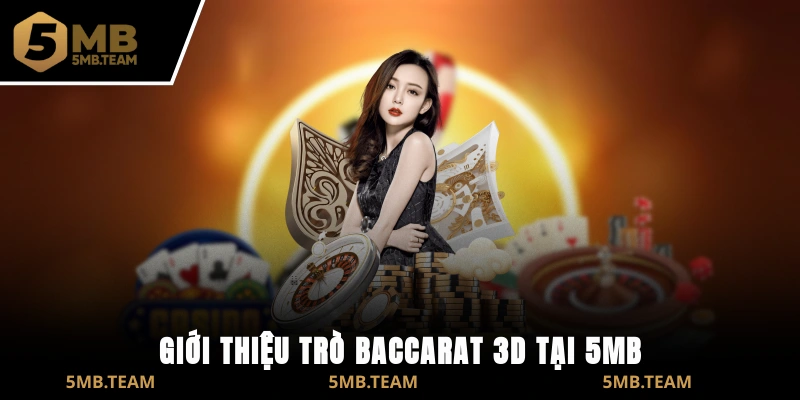 Giới thiệu trò baccarat 3D tại 5MB