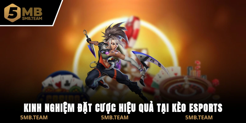 Kinh nghiệm đặt cược hiệu quả tại kèo E-sports