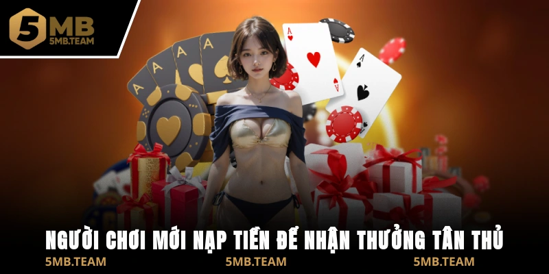 Người chơi mới nạp tiền để nhận thưởng tân thủ