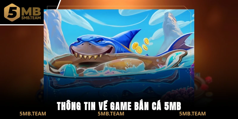 Thông tin về game bắn cá 5MB