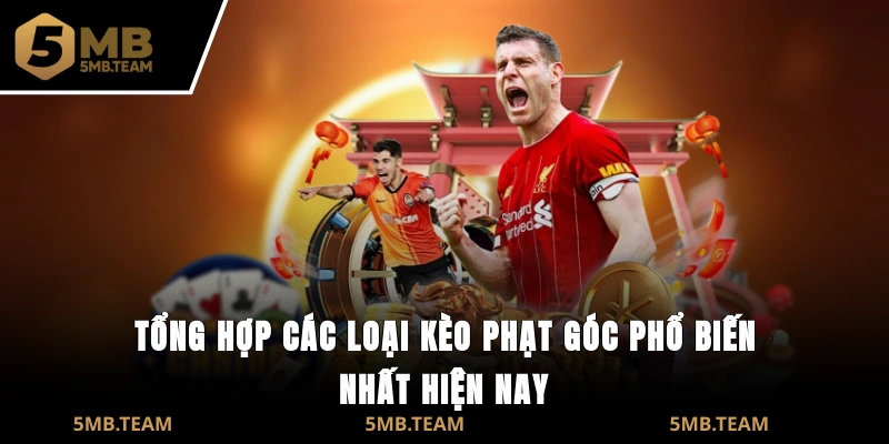 Tổng hợp các loại kèo phạt góc phổ biến nhất hiện nay