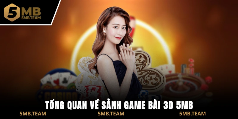 Tổng quan về sảnh Game Bài 3D 5MB