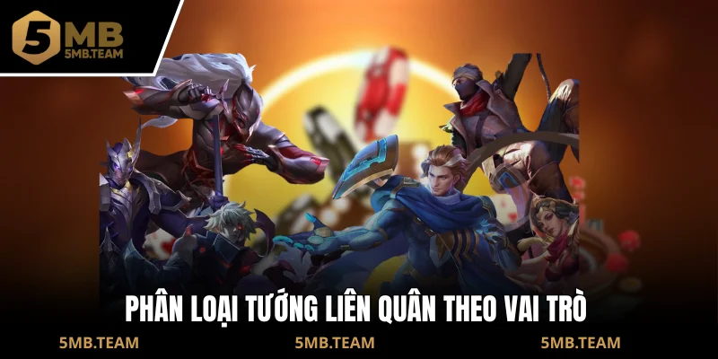 Phân loại tướng Liên Quân theo vai trò